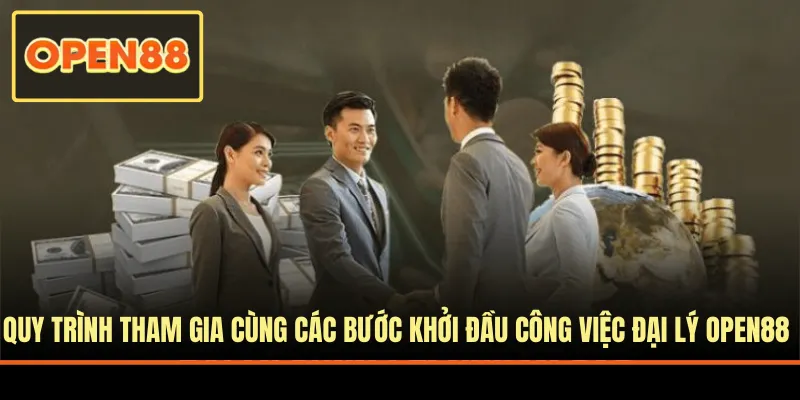 Quy trình tham gia công việc đại lý nhà cái OPEN88