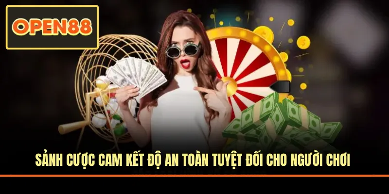 Sảnh cược cam kết độ an toàn tuyệt đối cho người chơi