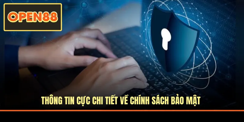 Thông tin cực chi tiết về chính sách bảo mật