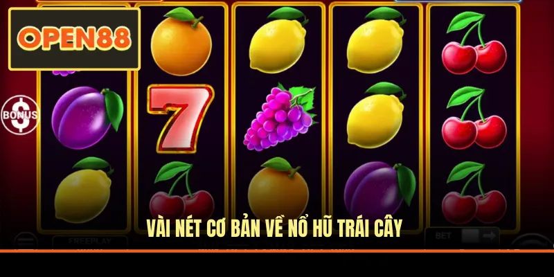 Vài nét cơ bản về nổ hũ trái cây